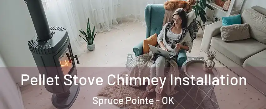 Pellet Stove Chimney Installation Spruce Pointe - OK