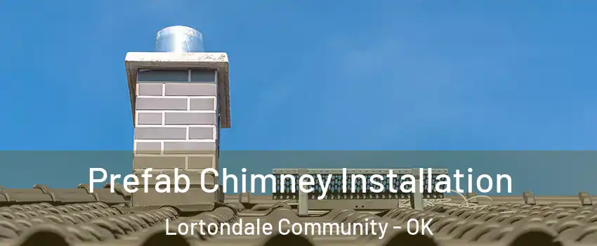 Prefab Chimney Installation Lortondale Community - OK
