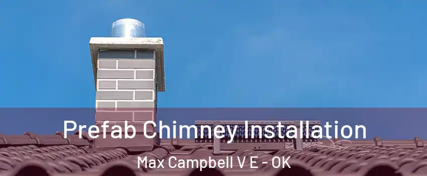 Prefab Chimney Installation Max Campbell V E - OK