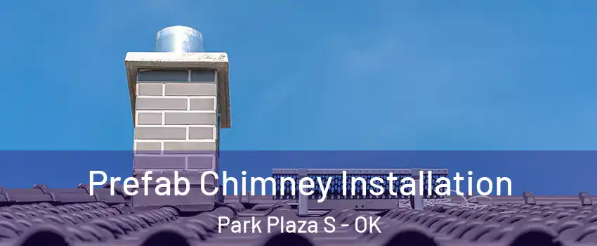 Prefab Chimney Installation Park Plaza S - OK