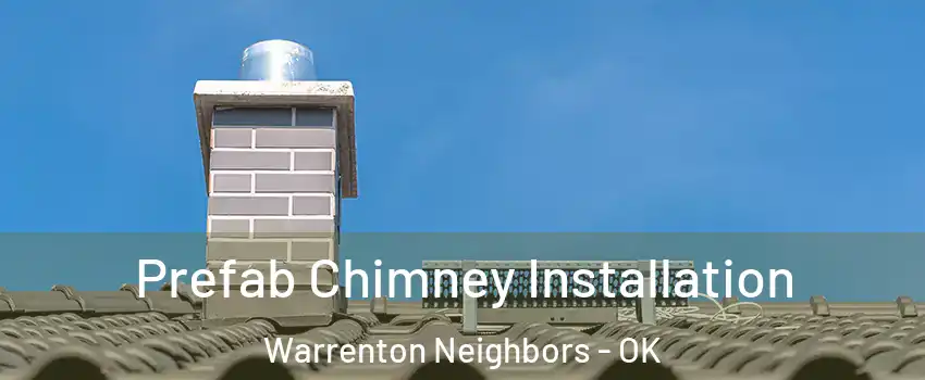 Prefab Chimney Installation Warrenton Neighbors - OK