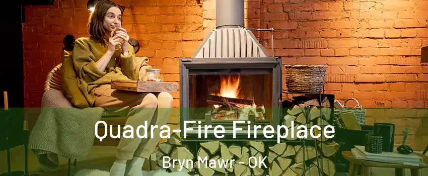 Quadra-Fire Fireplace Bryn Mawr - OK