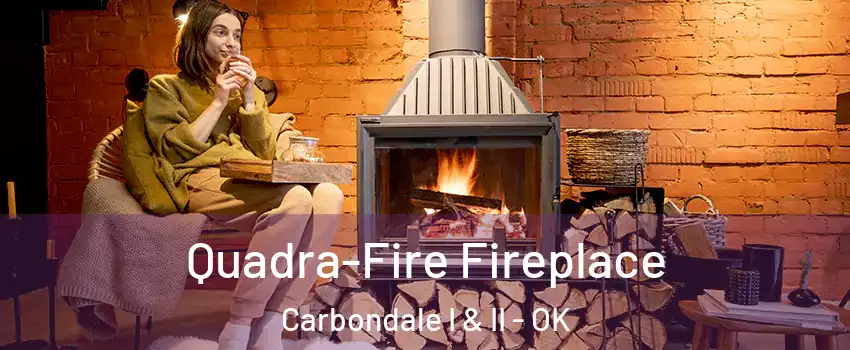 Quadra-Fire Fireplace Carbondale I & II - OK