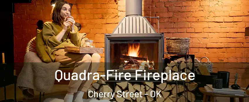 Quadra-Fire Fireplace Cherry Street - OK