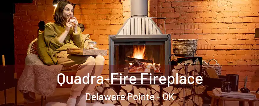 Quadra-Fire Fireplace Delaware Pointe - OK