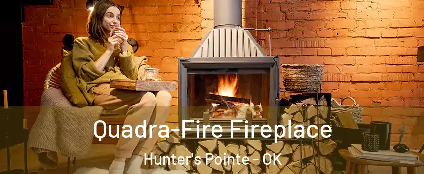 Quadra-Fire Fireplace Hunter's Pointe - OK