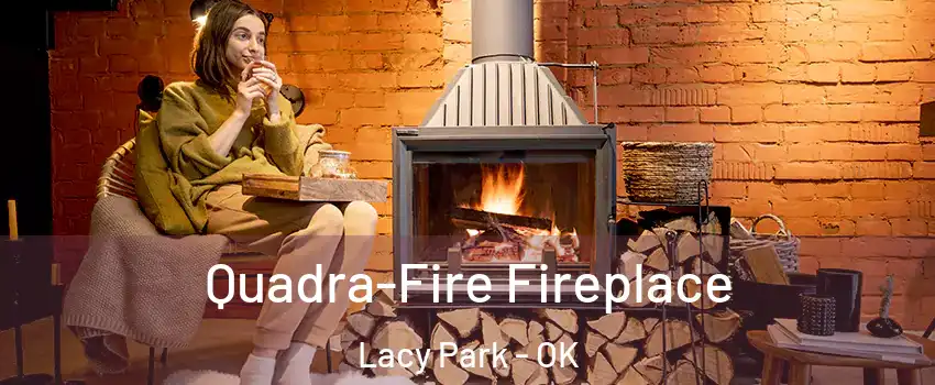Quadra-Fire Fireplace Lacy Park - OK