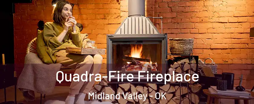 Quadra-Fire Fireplace Midland Valley - OK