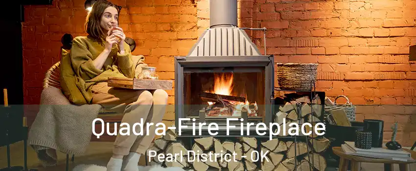 Quadra-Fire Fireplace Pearl District - OK