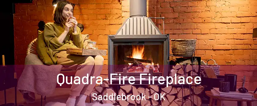 Quadra-Fire Fireplace Saddlebrook - OK