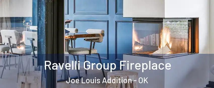 Ravelli Group Fireplace Joe Louis Addition - OK