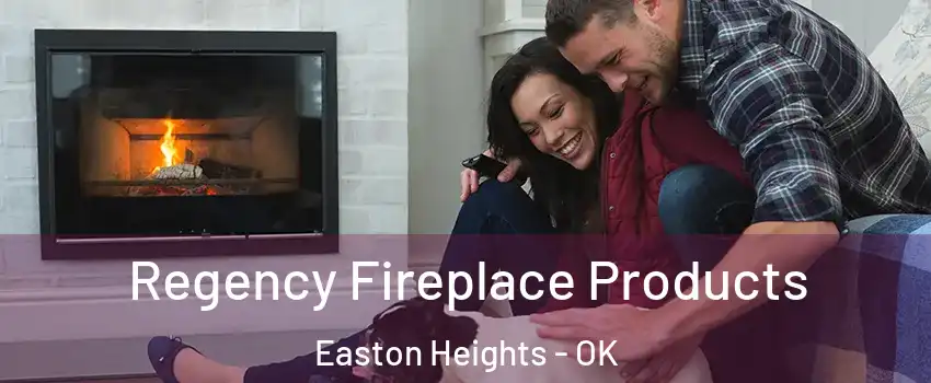 Regency Fireplace Products Easton Heights - OK