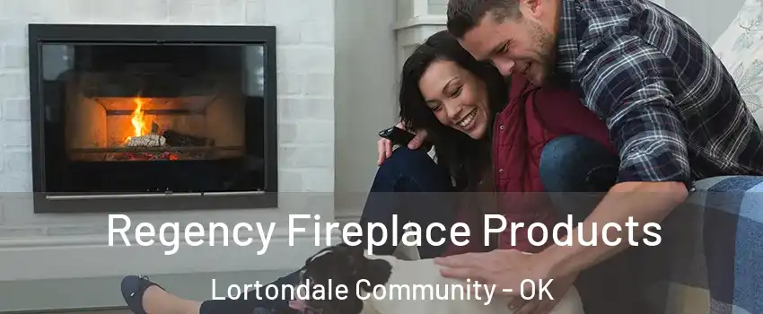 Regency Fireplace Products Lortondale Community - OK