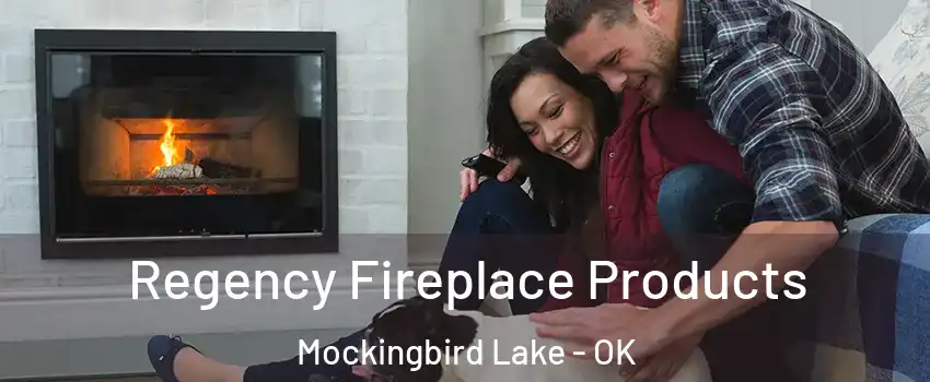 Regency Fireplace Products Mockingbird Lake - OK