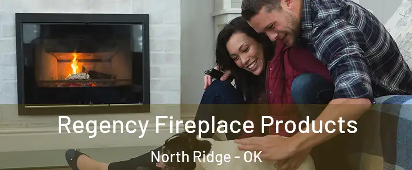 Regency Fireplace Products North Ridge - OK