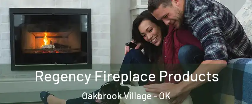 Regency Fireplace Products Oakbrook Village - OK