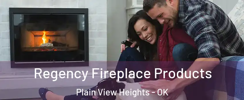 Regency Fireplace Products Plain View Heights - OK