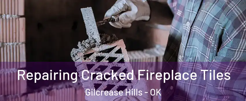 Repairing Cracked Fireplace Tiles Gilcrease Hills - OK