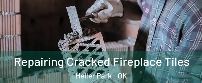 Repairing Cracked Fireplace Tiles Heller Park - OK