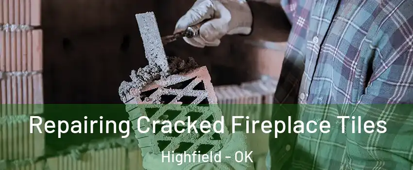 Repairing Cracked Fireplace Tiles Highfield - OK