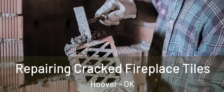 Repairing Cracked Fireplace Tiles Hoover - OK
