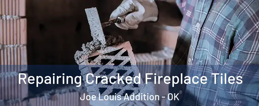 Repairing Cracked Fireplace Tiles Joe Louis Addition - OK