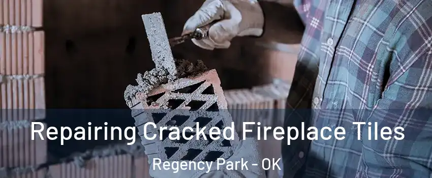 Repairing Cracked Fireplace Tiles Regency Park - OK