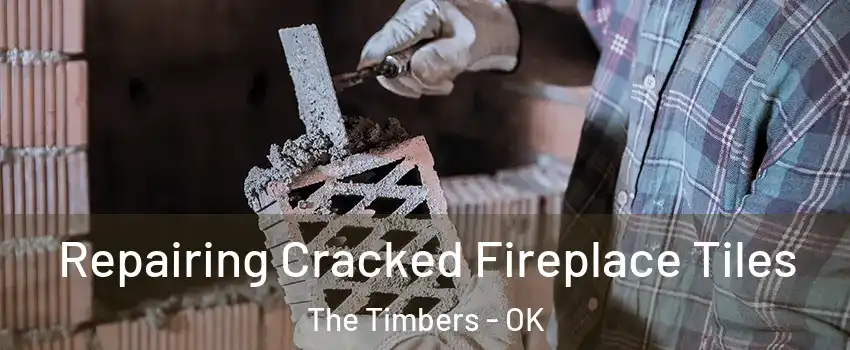 Repairing Cracked Fireplace Tiles The Timbers - OK