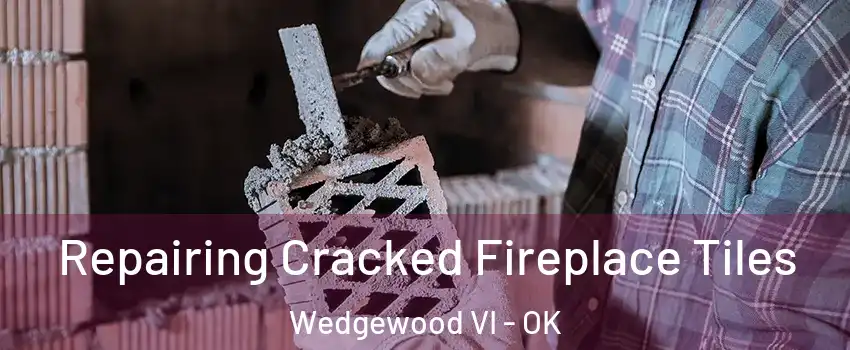 Repairing Cracked Fireplace Tiles Wedgewood VI - OK