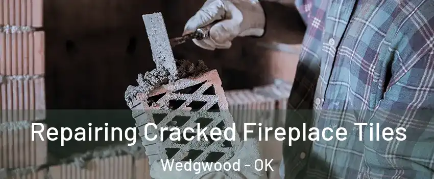 Repairing Cracked Fireplace Tiles Wedgwood - OK