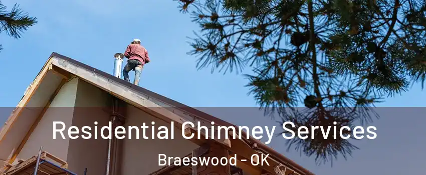 Residential Chimney Services Braeswood - OK