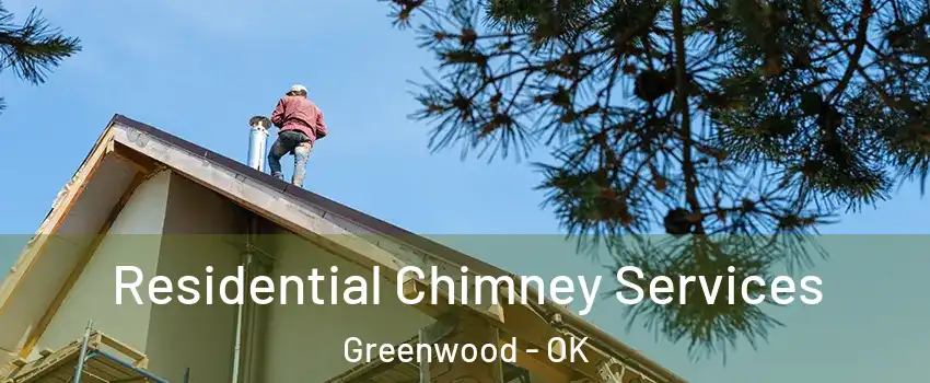 Residential Chimney Services Greenwood - OK