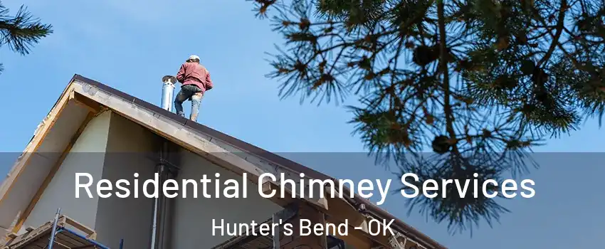 Residential Chimney Services Hunter's Bend - OK