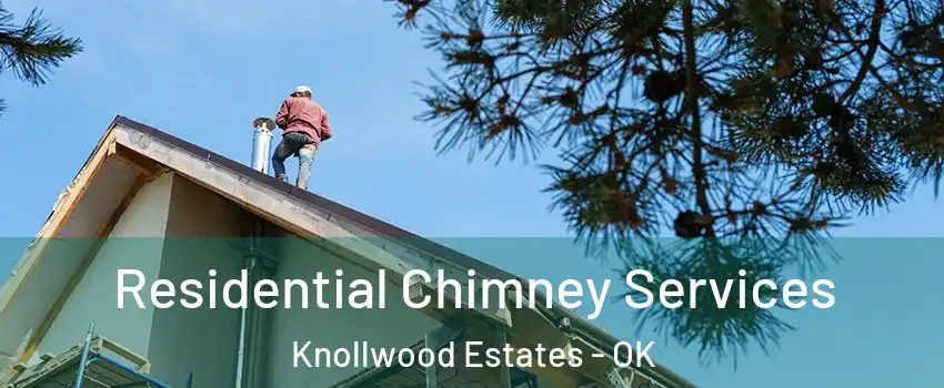 Residential Chimney Services Knollwood Estates - OK