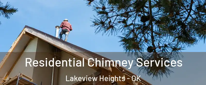 Residential Chimney Services Lakeview Heights - OK