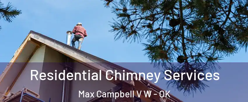 Residential Chimney Services Max Campbell V W - OK