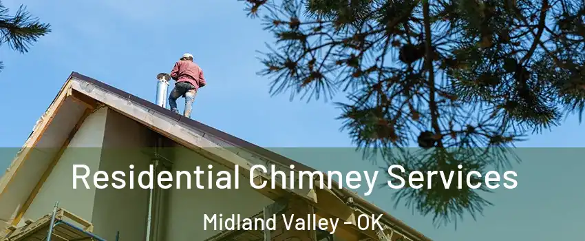 Residential Chimney Services Midland Valley - OK