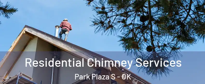 Residential Chimney Services Park Plaza S - OK