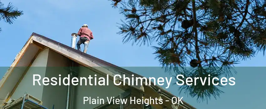 Residential Chimney Services Plain View Heights - OK