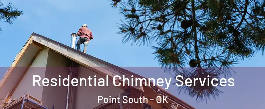 Residential Chimney Services Point South - OK