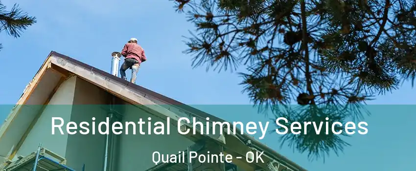 Residential Chimney Services Quail Pointe - OK