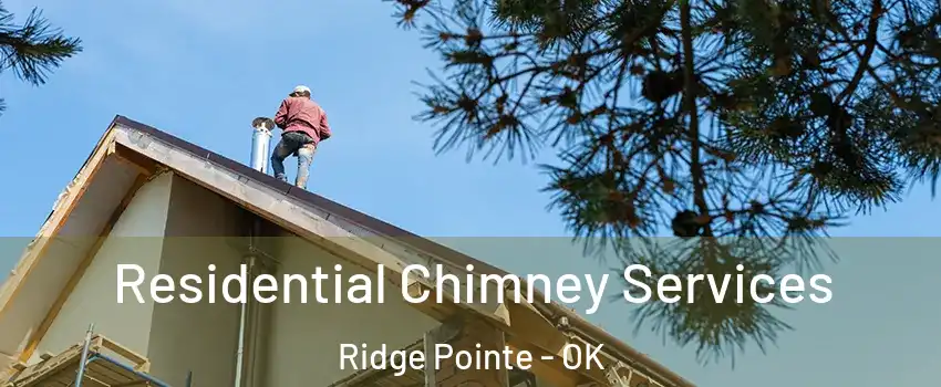 Residential Chimney Services Ridge Pointe - OK