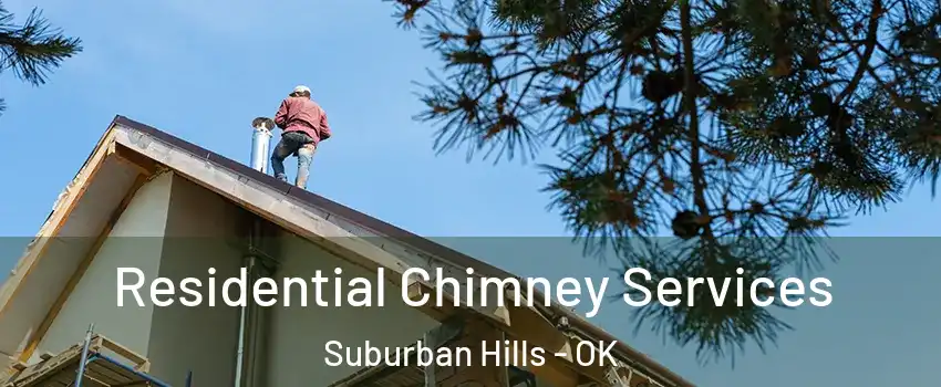 Residential Chimney Services Suburban Hills - OK
