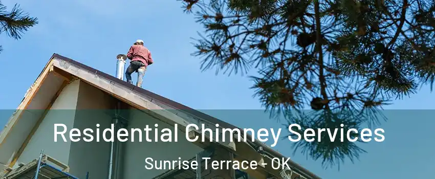 Residential Chimney Services Sunrise Terrace - OK