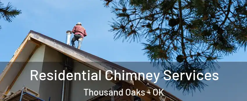 Residential Chimney Services Thousand Oaks - OK