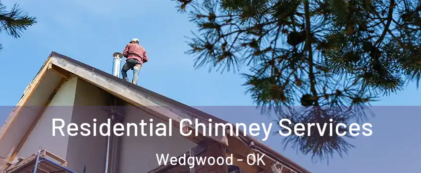Residential Chimney Services Wedgwood - OK