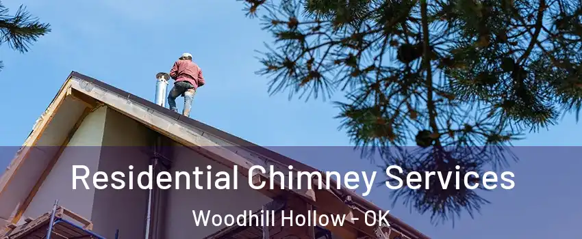 Residential Chimney Services Woodhill Hollow - OK