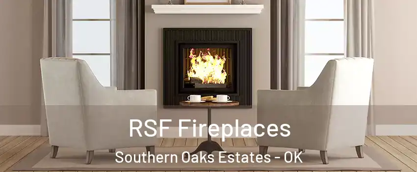RSF Fireplaces Southern Oaks Estates - OK