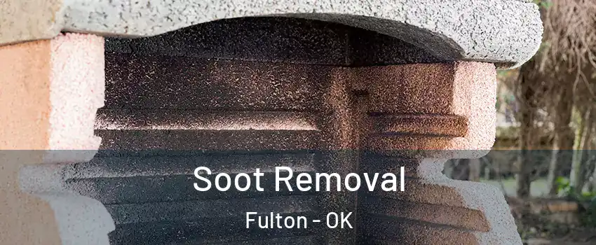 Soot Removal Fulton - OK