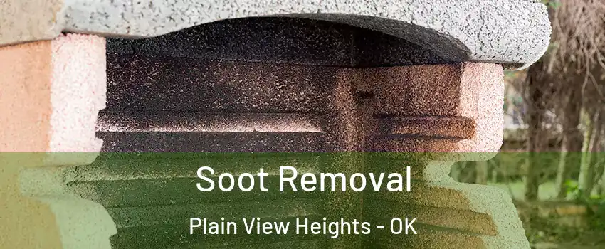 Soot Removal Plain View Heights - OK